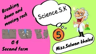 Science G4| Break Down & Moving Rocks | Shifting Surface  |Theme 4 |Change and stability |2024