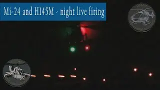 Mi-24 and H145M night live shooting - Hungary/Ungarn/Венгрия/Maďarsko - HForce Waffensystem