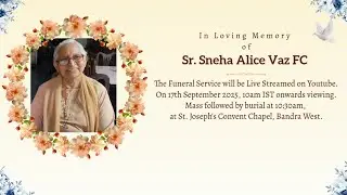 Funeral Service of Sr. Sneha Alice Vaz FC | 17th Sept 2025, 10am onwards