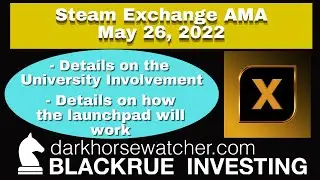 Steam Exchange AMA May 26 2022- Breakdown of University Involvement -Blackrue Investing