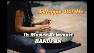♬1h Musica Relaxante  HANDPAN | Solfeggio 432 Hz ♬ #relaxingmusic , #handpansound , #curaespiritual