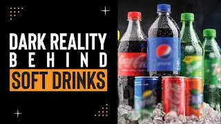 Dark Reality Behind Soft Drinks !