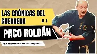Dai Shihan Paco Rold&aacute;n &ndash; Maestr&iacute;a, Disciplina y Esp&iacute;ritu | Las Cr&oacute;nicas del Guerrero #1