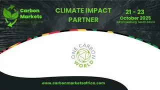 One Carbon World: &ldquo;Partnerships are key to develop and scale African carbon markets&rdquo;