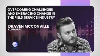 Overcoming Challenges and Embracing Change in the Field Service Industry