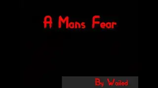 A Man's Fear | Horror Short Film | By Wailed