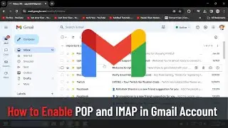 How to Enable POP and IMAP in Gmail Account (Guide)