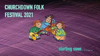 Churchdown Folk Festival 2021 pt1