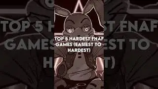 Top 5 Hardest Fnaf Games (easiest to hardest).