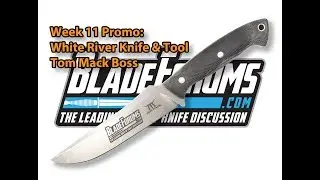 Week 11: White River Knife & Tool Tom Mack Boss - BladeForums.com 20th Anniversary Year of Giveaways