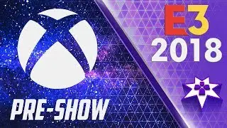 E3 2018 - PRE-show #2