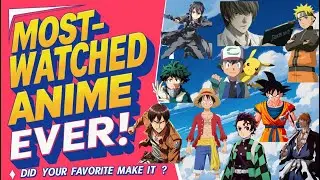 The Most Popular Anime Ever! | Top 10 Most-Watched Series #anime #manga #top10