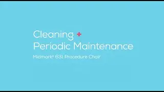 Midmark&reg; 631 Procedure Chair: Cleaning + Periodic Maintenance