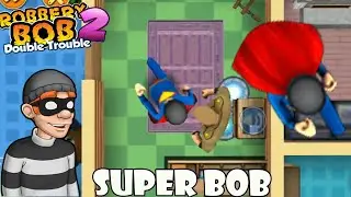 Robbery Bob 2 - Use Super Bob Costume #12