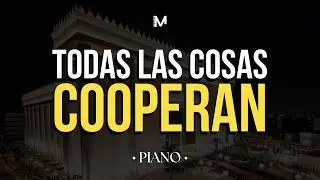 TODAS las cosas COOPERAN para el BIEN (Piano) Daniel Castillo