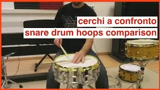 Cerchi a confronto / Snare drum hoops comparison