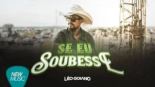 L&eacute;o Goiano - Se Eu Soubesse (Video Oficial)