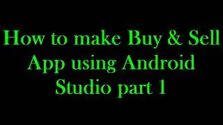 How to make Sell & Buy App using Android Studio part 1