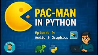 Custom Graphics & Sound Effects | Pac-Man in Python &ndash; Ep. 9 (Beginner Tutorial Series)