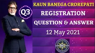 12 May 2021| Question 3|KBC Registration Question 3|Registration question answer in Hindi & English