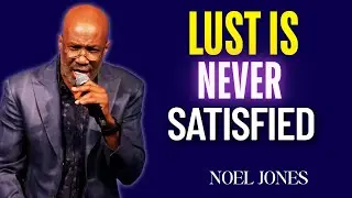 Bishop Noel Jones Preaching - Lust Is Never Satisfied
