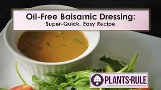 Oil-Free Balsamic Dressing: Easy, Quick Plant-Based Recipe from Plants-Rule