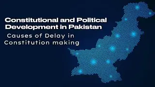 Pakistan Affairs || Constitutional and Political Development in Pakistan || CSS & PMS