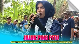 JALUK PING PITU | DIYANTI DY - NEW XTREME PRATAMA‼️MAPAGSRI MUNDU MESIGIT CIREBON 2025
