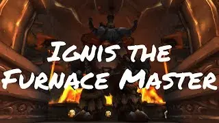 Ignis the Furnace Master Boss Strategy Guide &ndash; Ulduar Timewalking (World of Warcraft)