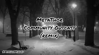 MetaThor | Community Outcast | (Devlin Remix) | Prod. Dubz On The Beat