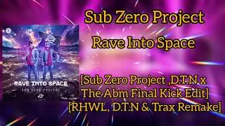 SZP - Rave Into Space [Sub Zero Project ,D.T.N x The Abm Final Kick Edit][RHWL, D.T.N & Trax Remake]