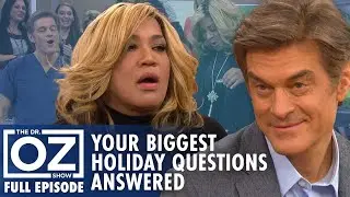 Holiday Hacks: Your Biggest Holiday Questions Answered | Dr. Oz | S7 | Ep 71 | Full Episode