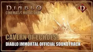 Diablo Immortal OST Cavern of Echoes Cinematic Soundtrack