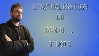 L'actualisation du roman... 3 mois