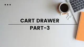 Module 5 | Shopify Cart Drawer | Part-3 | Drawer cart using section rendering API | Shopify liquid