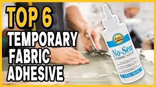 Top 6 Best Temporary Fabric Adhesive You Can Buy On Amazon