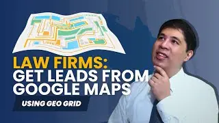 Get Leads from Google Maps - Geo Grid - Lawyer Marketing - Conrad Ayunon