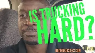 Is Trucking Hard?