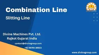 Combination Line | Slitting Line Mode Machine | Divine Machines Pvt Ltd Manufacturer in Rajkot India