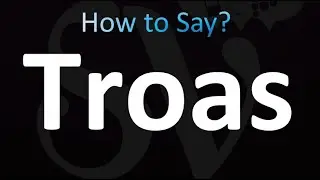 How to Pronounce Troas (Correctly!)