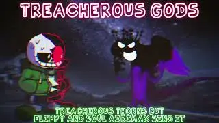 Treacherous Gods (Treacherous Thorns But Flippy and Soul @adrimax2780 sing it)