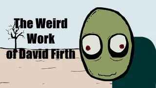 The Weird Work of David Firth (That's Good Internet)