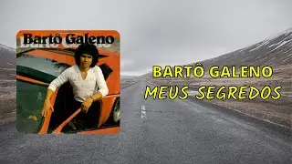 Bart&ocirc; Galeno - Meus Segredos