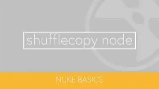 ShuffleCopy node - Nuke basics ep02 -  Quick tutorial