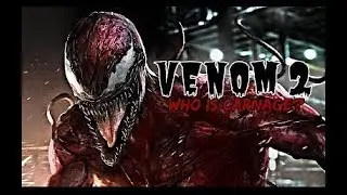Venom 2 : Who Is Carnage?