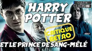 HARRY POTTER ET LE PRINCE DE SANG-MÊLÉ : Critique rétro