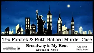 Broadway is My Beat Ted Forstek Ruth Ballard Murder Case Ep 38 Mystery Old Time Radio Shows 1950s