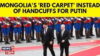 Putin Gets a Red-Carpet Welcome in Mongolia Despite Arrest Warrant | Putin In Mongolia | N18G