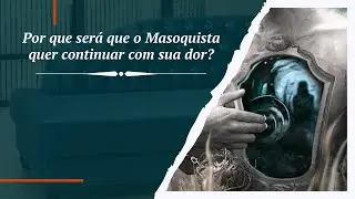 #127 - Por que será que o Masoquista quer continuar com sua dor?