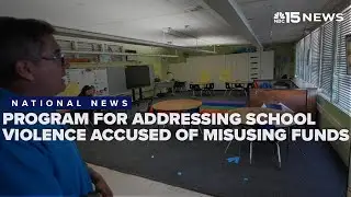 Federal program created to curb school violence under scrutiny for misused funds